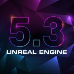 Unreal Engine 5.3