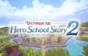 Valthirian Arc Hero School Story 2